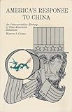 America's response to China : an interpretative history of Sino-American relations