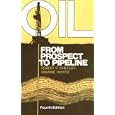 Oil: From Prospect to Pipeline (Oil: An Overview of the Petroleum Industry)