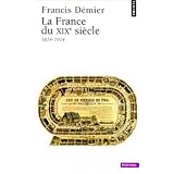 La France du XIXe : 1814-1914par Francis D�mier