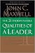 The 21 Indispensable Qualities of a Leader: Becoming the Person Others Will Want to Follow