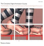 The Complete Digital Animation Course: The Principles, Practice and Techniques of Successful Digital Animation