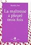 La ma�tresse a pleur� trois fois
