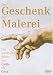 Das Geschenk der Malerei. Die 