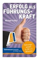 Sofortwissen kompakt. Erfolg als Führungskraft: Führungswissen in 50 x 2 Minuten