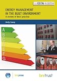 Energy management in the built environment : a review of best practice