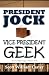 President Jock, Vice President Geek