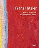 Franz Hitzler : colour is my life