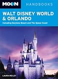 Moon Walt Disney World and Orlando: Including Daytona Beach and The Space Coast (Moon Handbooks)