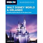 Moon Walt Disney World and Orlando: Including Daytona Beach and The Space Coast (Moon Handbooks) by Laura Reiley