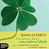 Das kleine Buch vom wahren Gl&uuml;ck - Ein Inspirationsh&ouml;rbuch - 1 CD - Anselm Gr&uuml;n