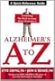 Alzheimer's A to Z: A Quick-Reference Guide