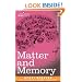 Matter and Memory