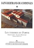 Saint-Bertrand-de-Comminges : Volume 2, Les thermes du Forum, 2 volumes