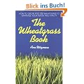 The Wheatgrass Book: How to Grow and Use Wheatgrass to Maximize Your Health and Vitality (Avery Health Guides)