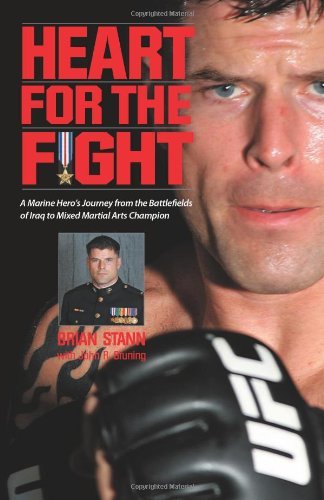 Heart for the Fight: A Marine Captain's Journey from Assault Platoon Leader to Mixed Martial Arts Cagefighting Champion by Brian Stann (Illustrated, 1 Sep 2010) Hardcover