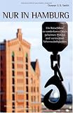 Nur in Hamburg - Ein Reisef�hrer zu sonderbaren Orten, geheimen Pl�tzen und versteckten Sehensw�rdigkeiten title=