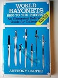 World bayonets 1800 to the present : an illustrated reference guide for collectors