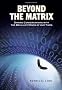 Beyond the Matrix: Daring Conversations with the Brilliant Minds of Our Times