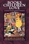 Books Children Love: A Guide to the Best Childrens Literature