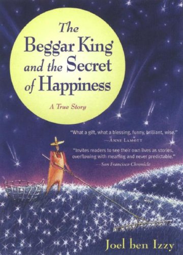 The Beggar King and the Secret of Happiness: A True Story