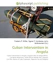 Cuban Intervention in Angola: Cuban intervention in Angola, Angolan War of Independence, Carnation Revolution, South African Border War, Angolan Civil ... Cuito Cuanavale, Tripartite Accord (Angola)