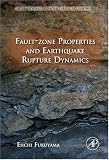 Fault-Zone Properties and Earthquake Rupture Dynamics, Volume 94 (International Geophysics)
