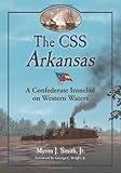 The CSS Arkansas : a Confederate ironclad on western waters