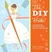 The DIY Bride: 40 Fun Projects for Your Ultimate One-of-a-Kind Wedding