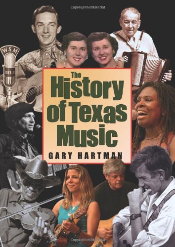 The History of Texas Music (John and Robin Dickson Series in Texas Music, sponsored by the Center for Texas)