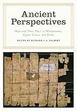 Ancient perspectives : maps and their place in Mesopotamia, Egypt, Greece, and Rome