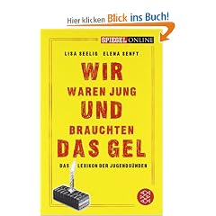 Wir waren jung und brauchten das Gel: Das Lexikon der Jugends�nden