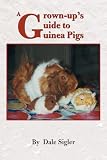 A Grown-up's Guide to Guinea Pigs