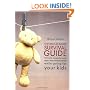 The Stay-at-Home Survival Guide: Field-Tested Strategies for Staying Smart, Sane, and Connected While Caring for Your Kids