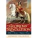 The Glorious Revolution: 1688: Britain's Fight for Liberty