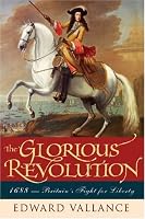 The  Glorious Revolution: 1688-Britain's Fight for Liberty