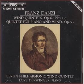 Franz Danzi Wind Quintets Op. 67 and 53 by Franz Danzig, Berlin Philharmonic Wind Quintet, and piano Love Derwinger (Audio CD)