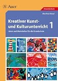 Kreativer Kunst- und Kulturunterricht: Materialien f&uuml;r die Grundschule - Manfred Kiesel