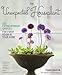 The Unexpected Houseplant: 220 Extraordinary Choices for Every Room in Your Home