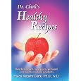 Dr. Clark's Healthy Recipes: Beneficial Foods, Beverages,... by Hulda Regehr Clark