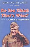 Do you think that's wise? : the biography of John Le Mesurier
