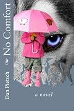No Comfort: A Nightmare of Physical, Psychological, and Sexual Child Abuse; A Journey of Forgiveness and Reconciliation; A Story of Courage, Love, and Hope