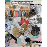 the speculative grammarian essential guide to linguistics