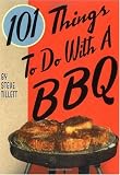 101 Things To Do With a BBQ