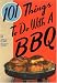 101 Things To Do With a BBQ