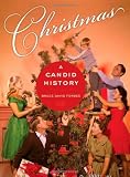 Christmas: A Candid History