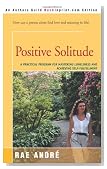 Positive Solitude : A Practical Program for Mastering Loneliness and Achieving Self-Fulfillment