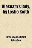 Alasnams Lady, by Leslie Keith