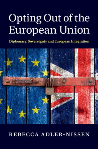Opting Out of the European Union: Diplomacy, Sovereignty and European Integration