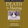 Death by Meeting: A Leadership Fable about Solving the Most Painful Problem in Business