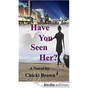 Have You Seen Her? by Chicki Brown
